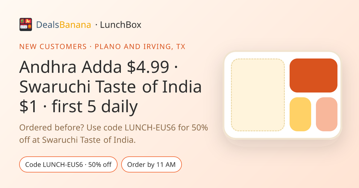 LunchBox: Andhra Adda $4.99 · Swaruchi Taste of India $1 (first 5 daily ...